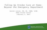Follow Up Stroke Care at Home: Beyond the Emergency Department Darren Larsen, RN, BS, CNRN, SCRN OHSU Stroke Center February 5, 2015.
