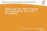2008 DCA Housing and Redevelopment Workshop Marketing the CHIP Program and Developing Policies & Procedures.