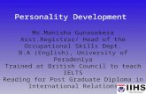Personality Development Ms.Manisha Gunasekera Asst.Registrar/ Head of the Occupational Skills Dept. B.A (English), University of Peradeniya Trained at.
