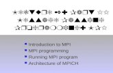 Introduction to MPI MPI programming Running MPI program Architecture of MPICH Lecture 2: Part II Message Passing Programming: MPI.
