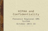 HIPAA and Confidentiality Presence Regional EMS System October 2015 CE.