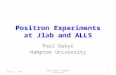 Positron Experiments at Jlab and ALLS Paul Guèye Hampton University April 7, 20111Paul Gueye - Hampton University.