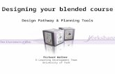 Designing your blended course Richard Walker E-Learning Development Team University of York Design Pathway & Planning Tools.