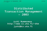 Distributed Txn Management, 2003Lecture 1 / 7.10. Distributed Transaction Management – 2003 Jyrki Nummenmaa dtm jyrki@cs.uta.fi.