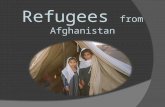 Refugees from Afghanistan What exactly is a Refugee?  A refugee is somebody who has been displaced from their home for economic, political, and social.