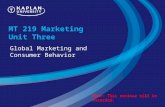 MT 219 Marketing Unit Three Global Marketing and Consumer Behavior Note: This seminar will be recorded.