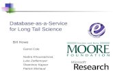 Database-as-a-Service for Long Tail Science Bill Howe Garret Cole Nodira Khoussainova Luke Zettlemoyer Shaminoo Kapoor Patrick Michaud.