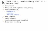 (12.1) COEN 171 - Concurrency and Exceptions  Coroutines  Physical and logical concurrency  Synchronization – semaphores – monitors – message passing.