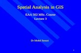 1 Spatial Analysis in GIS EAA 502 MSc. Course Lecture 3 Dr Mohd Sanusi.
