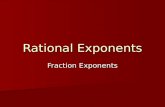Rational Exponents Fraction Exponents. Radical expression and Exponents By definition of Radical Expression. The index of the Radical is 3.