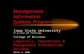 Management Information Systems Program Iowa State University of Science and Technology College of Business Logistics, Operations & Management Information.