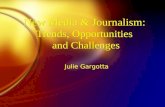 New Media & Journalism: Trends, Opportunities and Challenges Julie Gargotta.