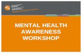 MENTAL HEALTH AWARENESS WORKSHOP. VIDEO CLIP WORKSHOP OBJECTIVES To provide a understanding of common child and youth mental health difficulties. To.