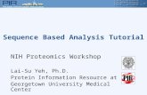 Sequence Based Analysis Tutorial NIH Proteomics Workshop Lai-Su Yeh, Ph.D. Protein Information Resource at Georgetown University Medical Center.