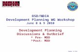 OSD/NDIA Development Planning WG Workshop June 8 & 9 2010 Development Planning Discussions & Outbrief  Pre- MDD  Post- MDD Version 3a final; 7/28/10.