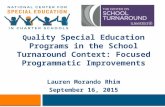 Qua lity Special Education Programs in the School Turnaround Context: Focused Programmatic Improvements Lauren Morando Rhim September 16, 2015.