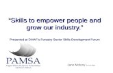 “Skills to empower people and grow our industry.” Presented at DWAF’s Forestry Sector Skills Development Forum Jane Molony 20 July 2008.