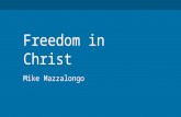 Freedom in Christ Mike Mazzalongo. It was for freedom that Christ set us free; therefore keep standing firm and do not be subject again to a yoke of slavery.