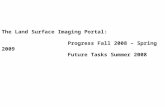 The Land Surface Imaging Portal: Progress Fall 2008 – Spring 2009 Future Tasks Summer 2008.