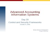 Advanced Accounting Information Systems Day 20 Control and Security Frameworks October 9, 2009.