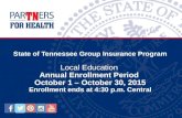 State of Tennessee Group Insurance Program Local Education Annual Enrollment Period October 1 – October 30, 2015 Enrollment ends at 4:30 p.m. Central.