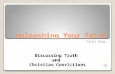 Unleashing Your Faith Final Exam Discussing Truth and Christian Convictions 12.