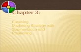 Chapter 3: Focusing Marketing Strategy with Segmentation and Positioning.