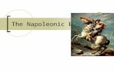 The Napoleonic Era. I. Napoleon Bonaparte War w/Brit., Austria, & Sardinia gave opps. for rising leaders 1795-1799: Napoleon Bonaparte  Suppressed uprising.