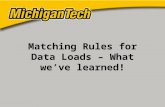 Matching Rules for Data Loads – What we’ve learned!