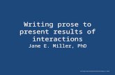 The Chicago Guide to Writing about Multivariate Analysis, 2 nd edition. Writing prose to present results of interactions Jane E. Miller, PhD.