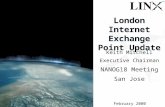 1 February 2000 London Internet Exchange Point Update Keith Mitchell Executive Chairman NANOG18 Meeting San Jose.