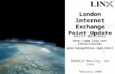 1 February 2000 London Internet Exchange Point Update Keith Mitchell  pres/nanog18linx.{ppt,html} NANOG18 Meeting, San.