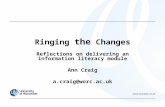 Ringing the Changes Reflections on delivering an information literacy module Ann Craig a.craig@worc.ac.uk.