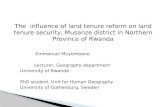 The influence of land tenure reform on land tenure security, Musanze district in Northern Province of Rwanda Emmanuel Muyombano Lecturer, Geography department.