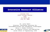 Innovative Research Alliances Invited Talk IUCRP Fellows Seminar UCSD La Jolla, CA July 10, 2006 Dr. Larry Smarr Director, California Institute for Telecommunications.
