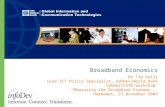Broadband Economics Dr Tim Kelly Lead ICT Policy Specialist, infoDev/World Bank infoDev/CSTD workshop “Measuring the Broadband Economy”, Hammamet, 23 November.