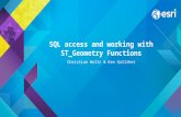 SQL access and working with ST_Geometry Functions Christian Wells & Ken Galliher.