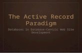 The Active Record Paradigm Databases in Database-Centric Web Site Development.
