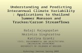 Understanding and Predicting Interannual Climate Variability : Applications to thailand Summer Monsoon and Truckee/Carson Streamflows Balaji Rajagopalan.