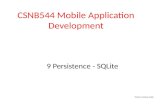 9 Persistence - SQLite CSNB544 Mobile Application Development Thanks to Utexas Austin.