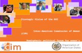 Strategic Vision of the OAS Inter-American Commission of Women (CIM) Hemispheric political forum for women's rights and gender equality.