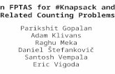 An FPTAS for #Knapsack and Related Counting Problems Parikshit Gopalan Adam Klivans Raghu Meka Daniel Štefankovi č Santosh Vempala Eric Vigoda.