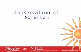 Conservation of Momentum. March 24, 2009 Conservation of Momentum  In an isolated and closed system, the total momentum of the system remains constant.