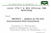 TELECOMUNICAÇÕES DE MOÇAMBIQUE, SA Joint ITU-T & 8th African SNO Workshop Theme: METRICS - Update on the last International SNO (Swaziland) Malaquias E.