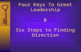 Four Keys To Great Leadership & Six Steps to Finding Direction.