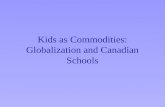 Kids as Commodities: Globalization and Canadian Schools.