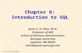 Dr. Chen, Data Base Management Chapter 6: Introduction to SQL Jason C. H. Chen, Ph.D. Professor of MIS School of Business Administration Gonzaga University.