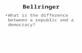 Bellringer What is the difference between a republic and a democracy?