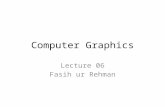 Computer Graphics Lecture 06 Fasih ur Rehman. Last Class Overview of Graphic Systems – LED Display – Plasma TV – Hardcopy Devices – Input Devices Human.