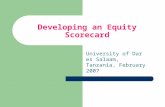 Developing an Equity Scorecard University of Dar es Salaam, Tanzania, February 2007.
